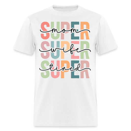 Mom Wife Tired Funny Mother’s Day Gift T-shirt - white