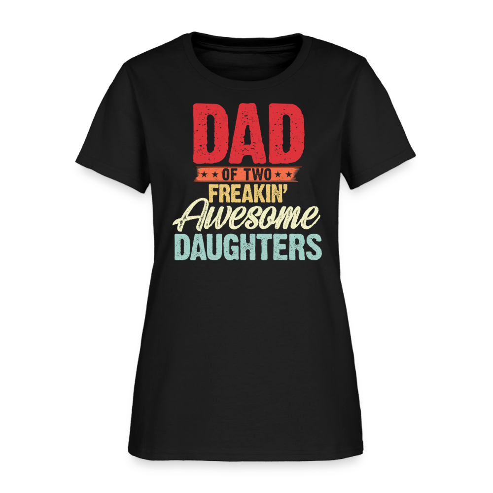 Dad of Two Freakin' Awesome Daughters Women's T-shirt - black