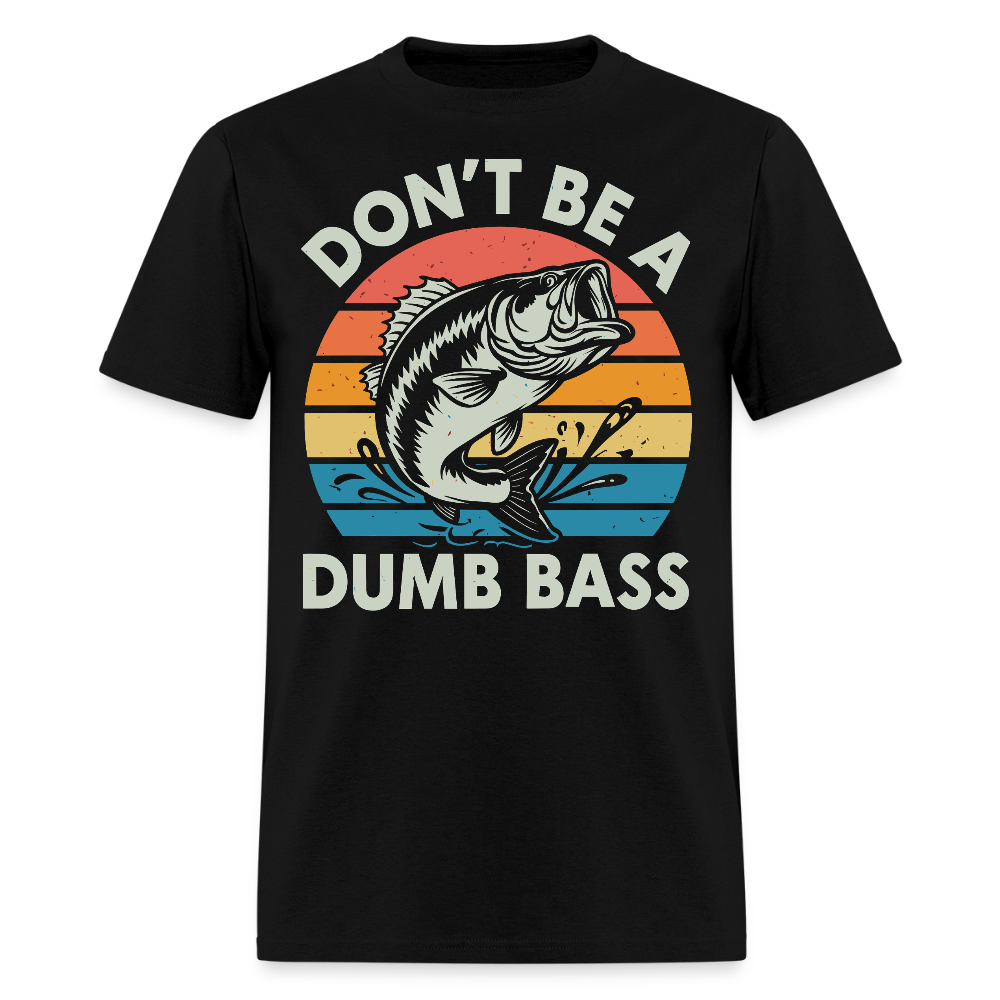 Don’t Be A Dumb Bass Funny Fishing T-Shirt - black