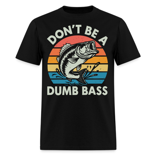 Don’t Be A Dumb Bass Funny Fishing T-Shirt - black