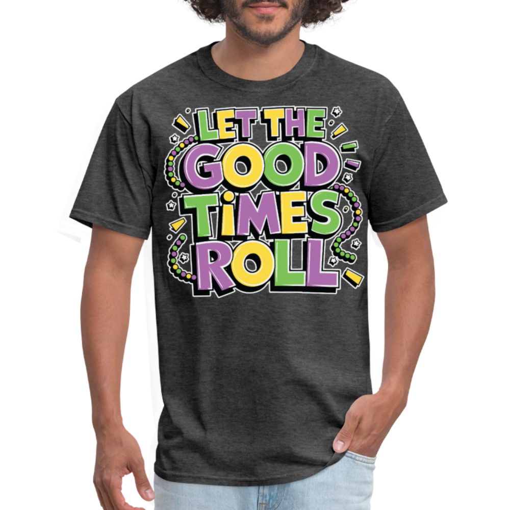 Funny Let the Good Times Roll Festival Unisex T-shirt - heather black