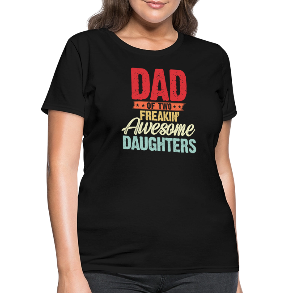 Dad of Two Freakin' Awesome Daughters Women's T-shirt - black