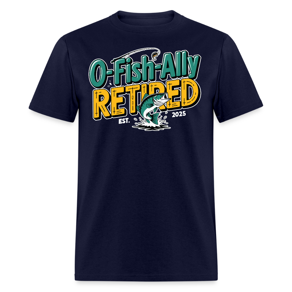 O-Fish-Ally Retired Funny Fishing Retiremen T-shirt - navy