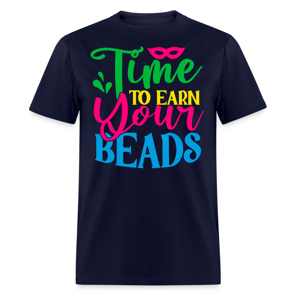 Time To Earn Your Beads Funny Mardi Gras T-shirt - navy