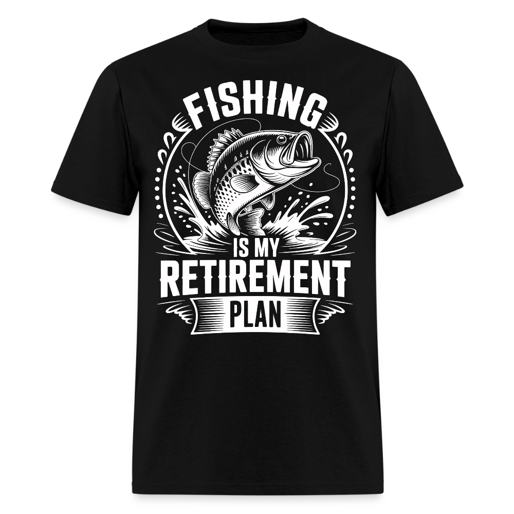 Fishing Is My Retirement Plan Gift For Dad T-Shirt - black