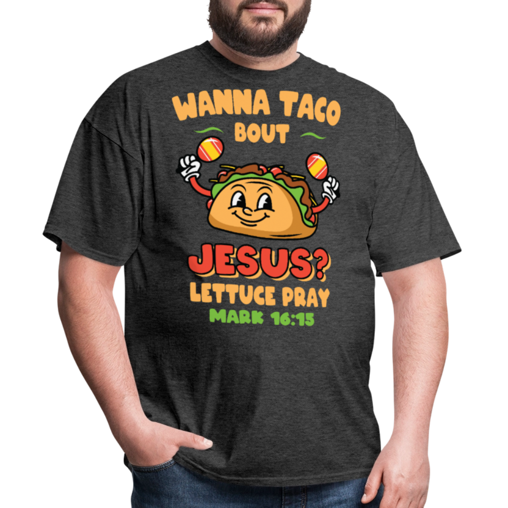 Wanna Taco Bout Jesus Christian Tee Mark 16:15 Scripture T-Shirt - heather black