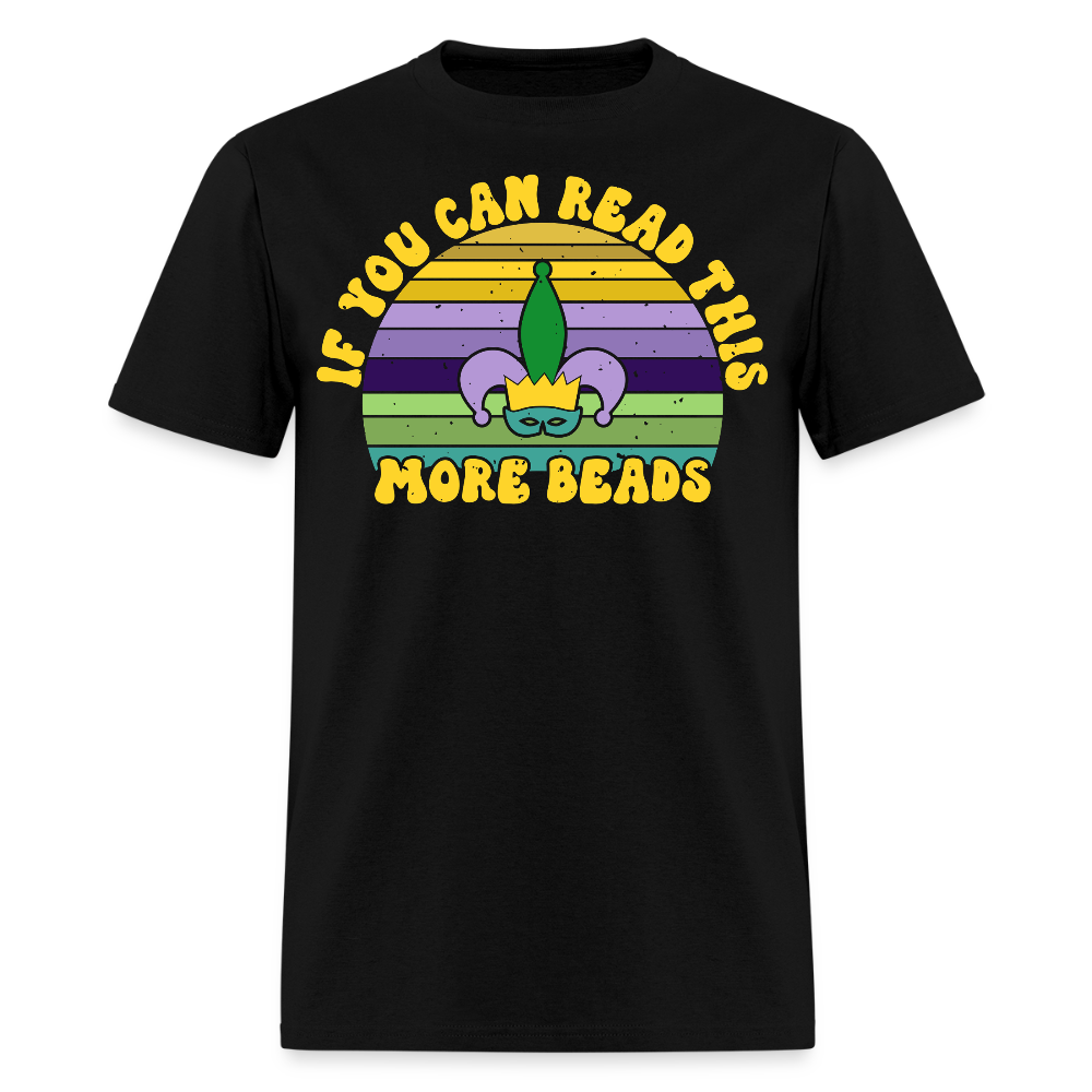 If You Can Read This More Beads Funny Mardi Gras T-Shirt - black