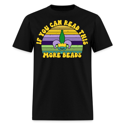 If You Can Read This More Beads Funny Mardi Gras T-Shirt - black