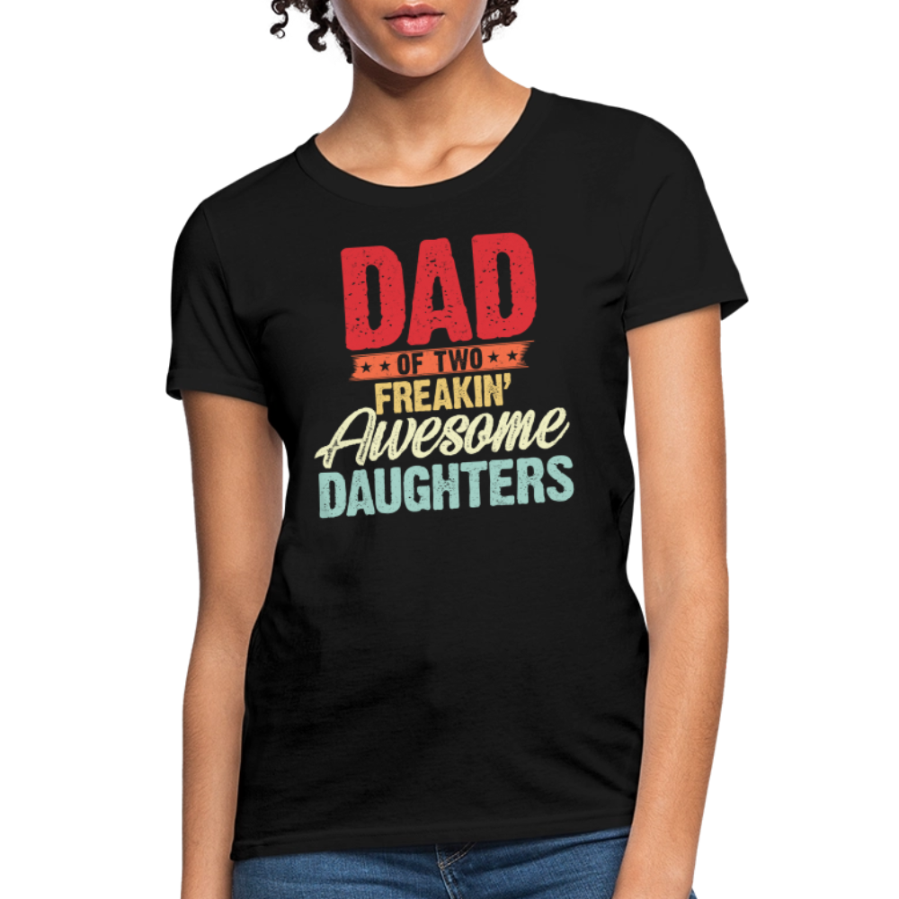 Dad of Two Freakin' Awesome Daughters Women's T-shirt - black