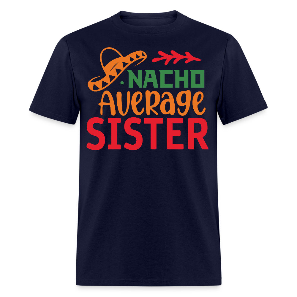 Funny Mexican-themed Sister Gift Nacho Average Sister T-shirt - navy