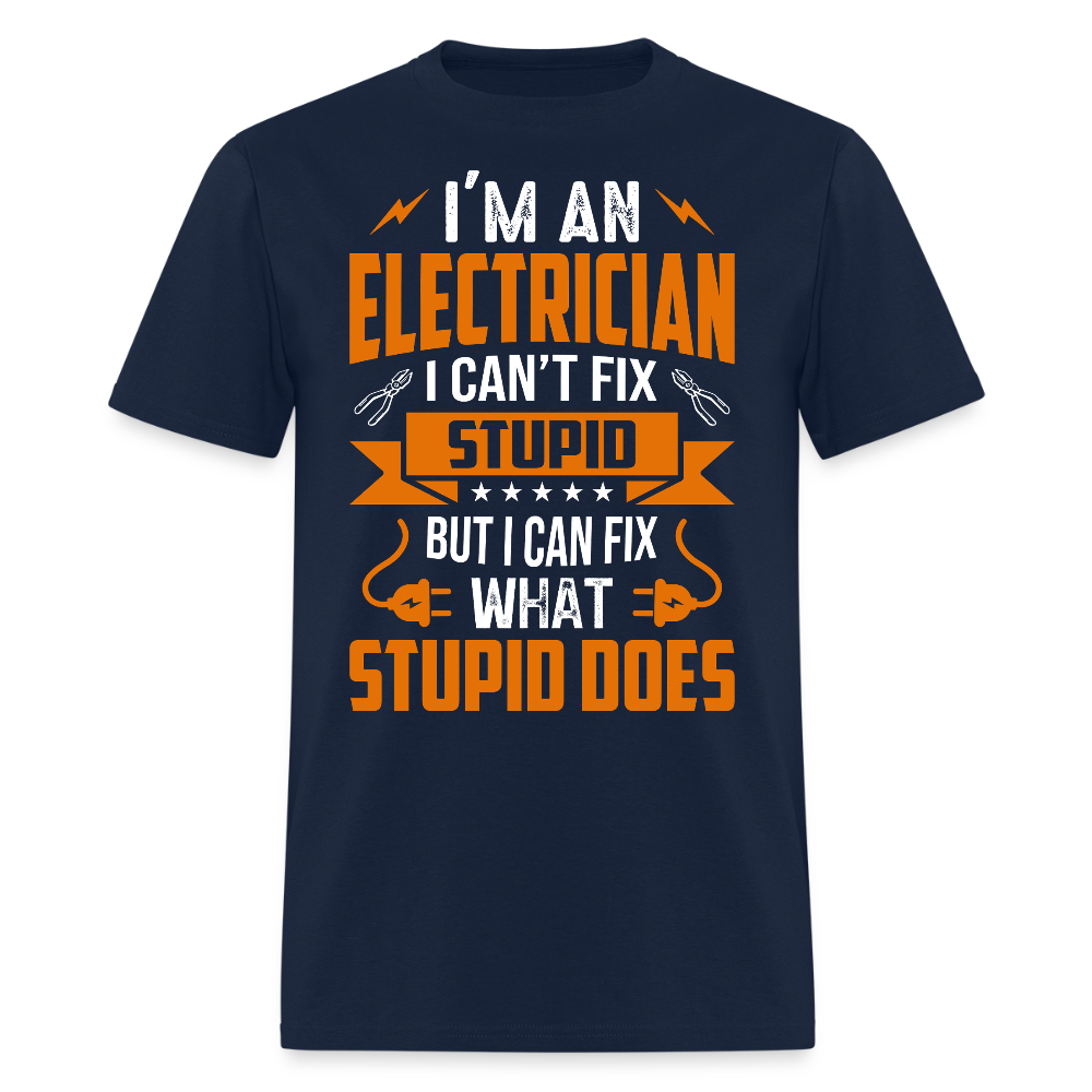 I Can't Fix Stupid Funny Electrician T-Shirt - navy