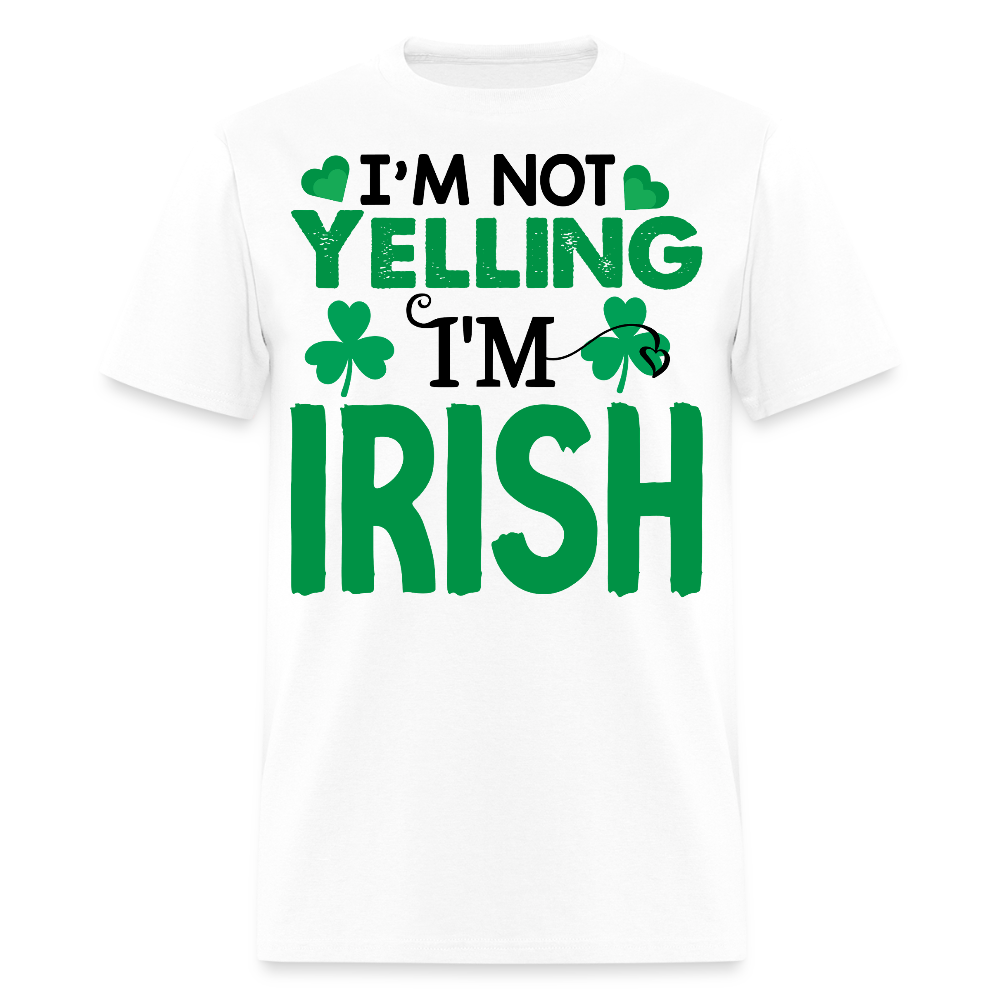I'm Not Yelling I'm Irish T-shirt - white