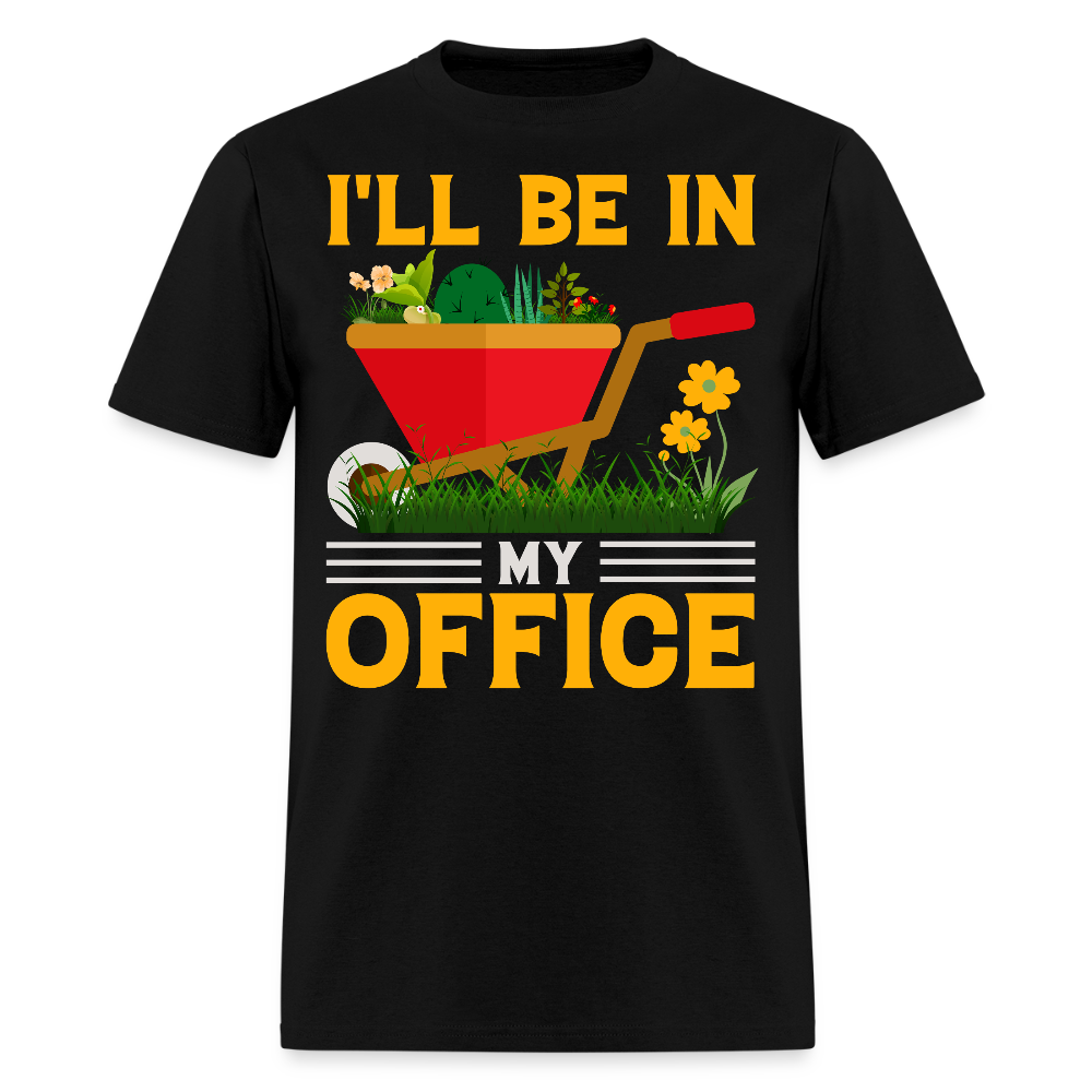 I’ll Be In My Office Plant Lovers Funny Gardening T-Shirt - black