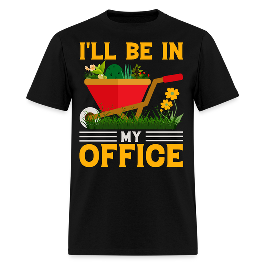 I’ll Be In My Office Plant Lovers Funny Gardening T-Shirt - black