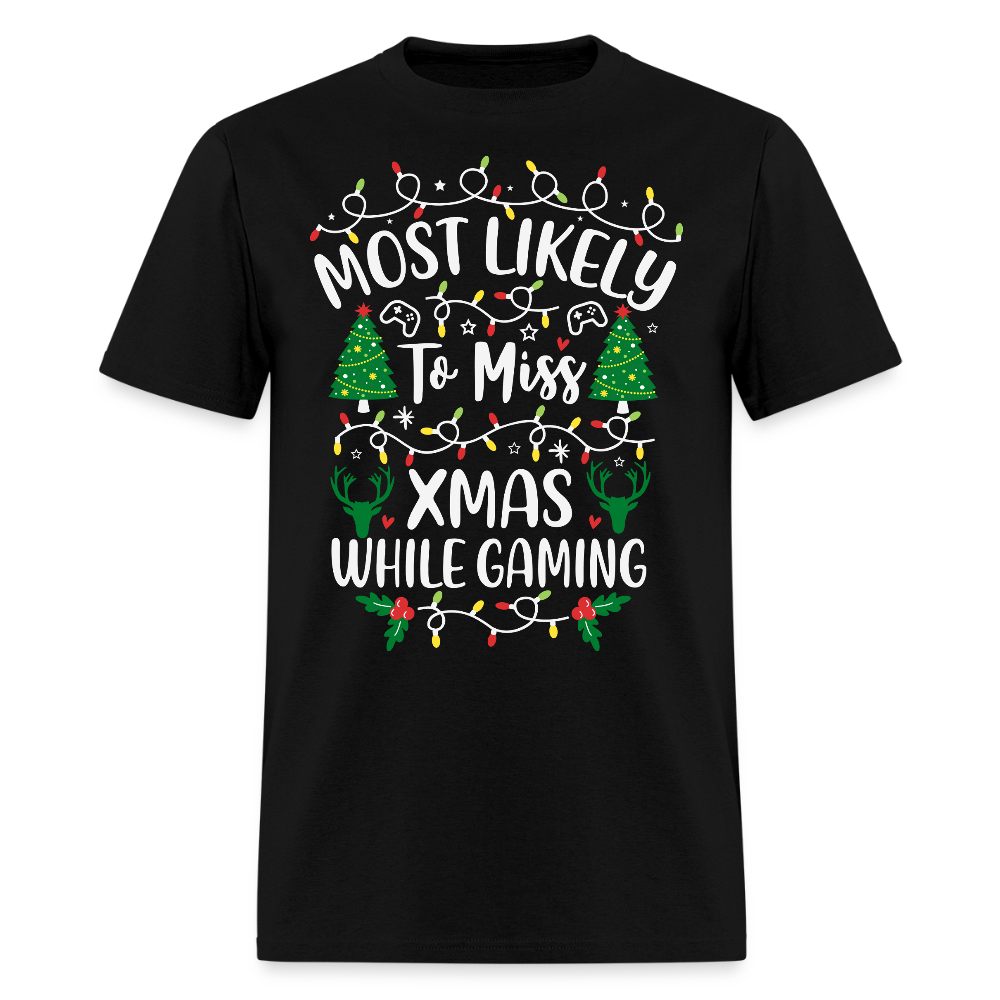 Most Likely to Miss Christmas While Gaming T-Shirt - black
