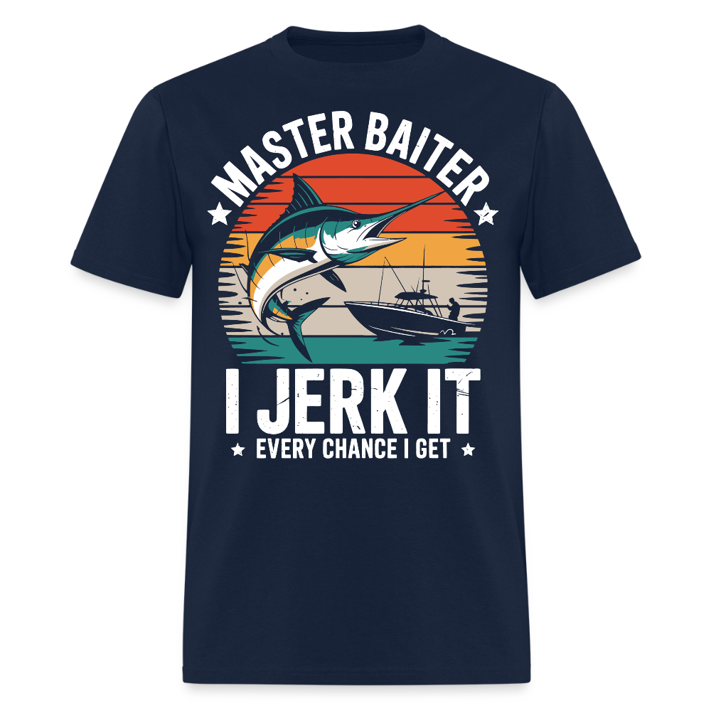 Master Baiter I Jerk It Every Chance I Get Funny Fishing T-Shirt - navy