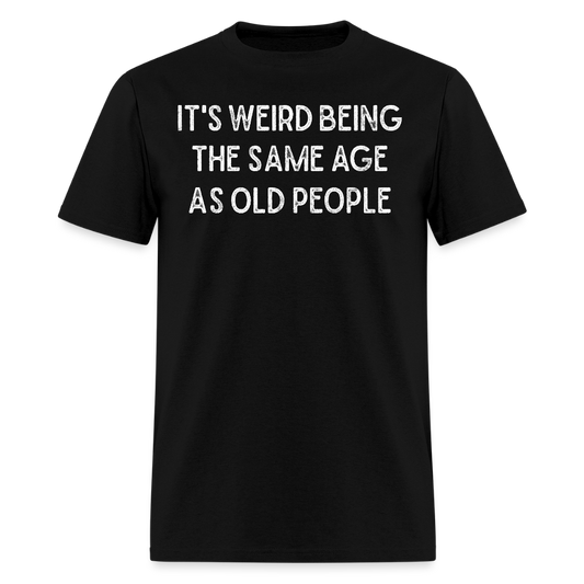 Hilarious Tee About Getting Older T-Shirt - black