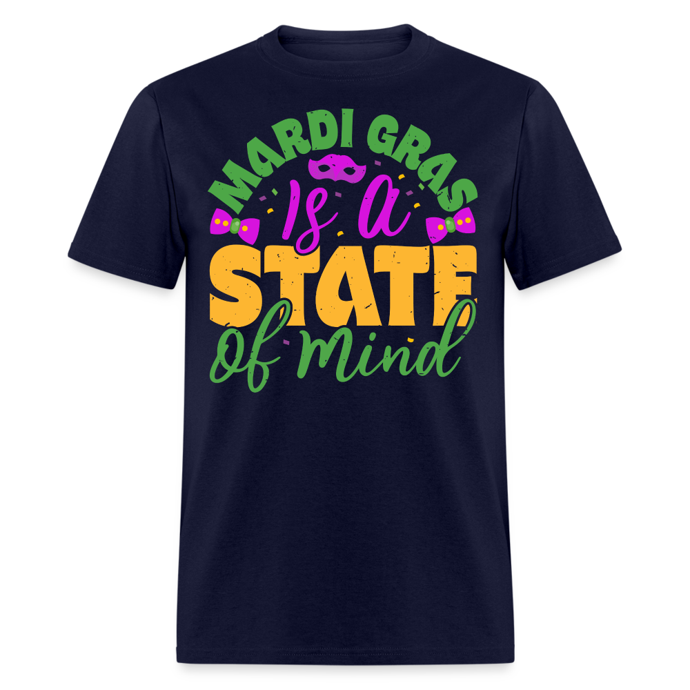 Funny Mardi Gras Is A State Of Mind T-Shirt - navy