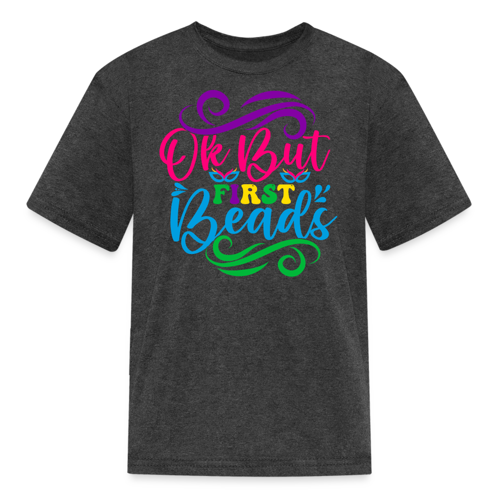 Ok But First Beads Festival Funny Mardi Gras T-shirt - heather black