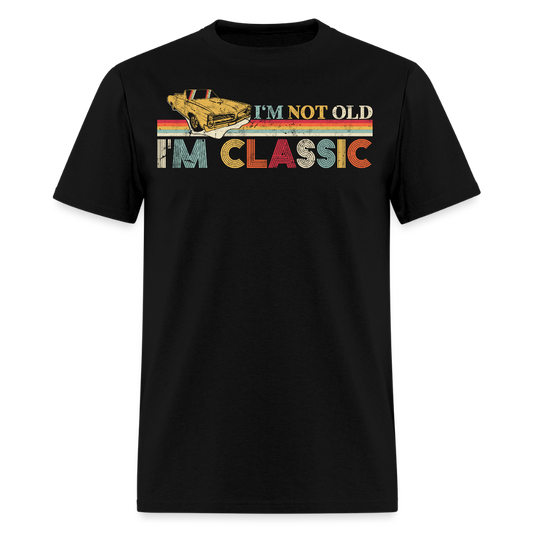 I’m Not Old I’m Classic Humorous Classic Car T-Shirt - black