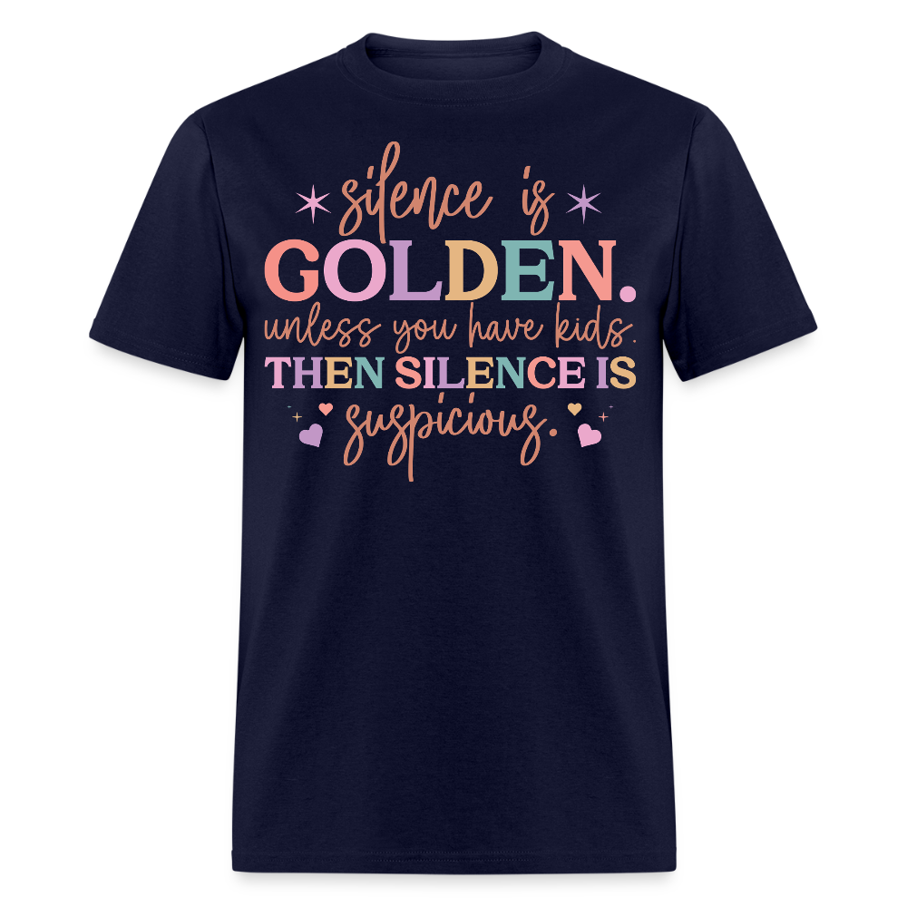 Silence Is Golden Unless You Have Kids Humorous Mom Life T-Shirt - navy