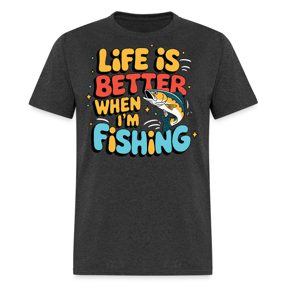 Life Is Better When I’m Fishing T-shirt - heather black