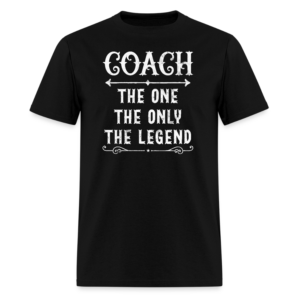 Coach The One The Only The Legend Coach Appreciation T-Shirt - black