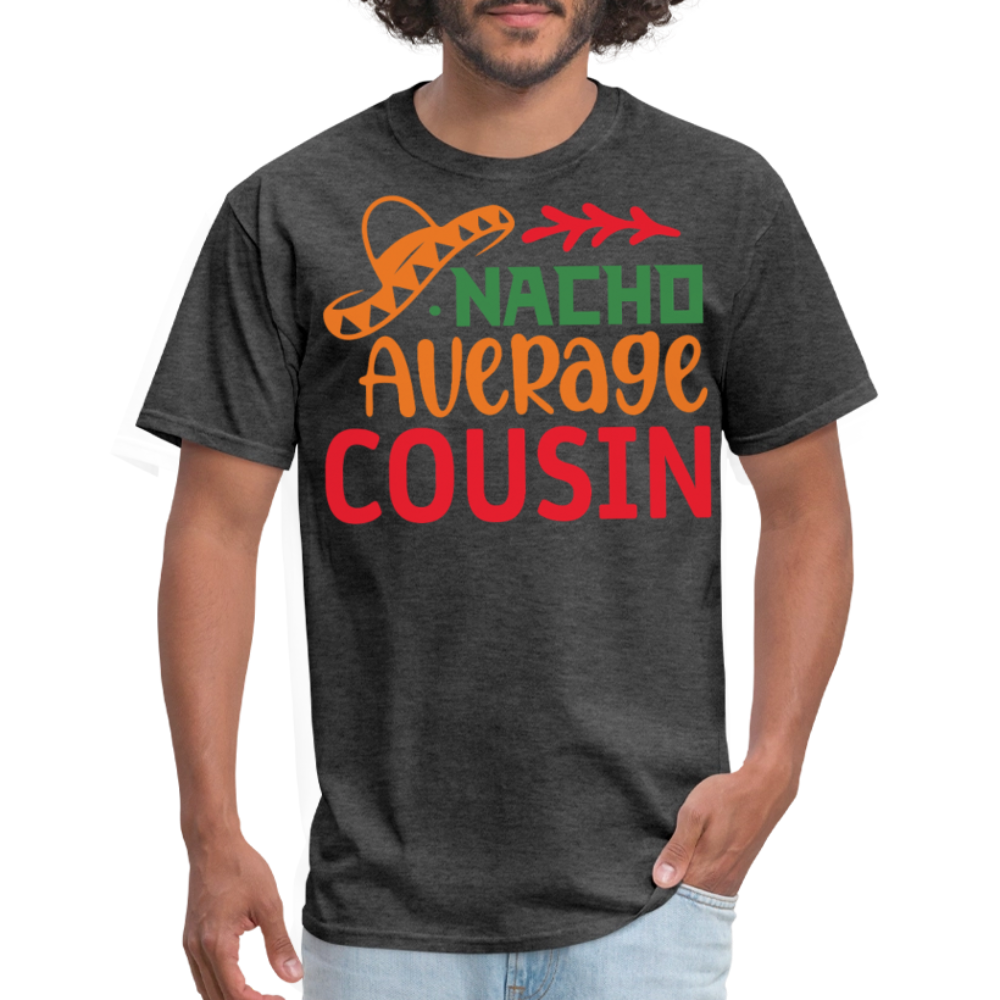 Nacho Average Cousin Cinco de Mayo Party T-shirt - heather black