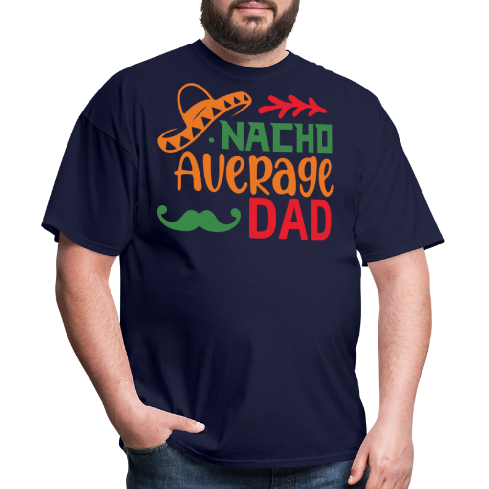 Funny Dad Shirts For Father’s Day Gift Nacho Average Dad T-shirt - navy