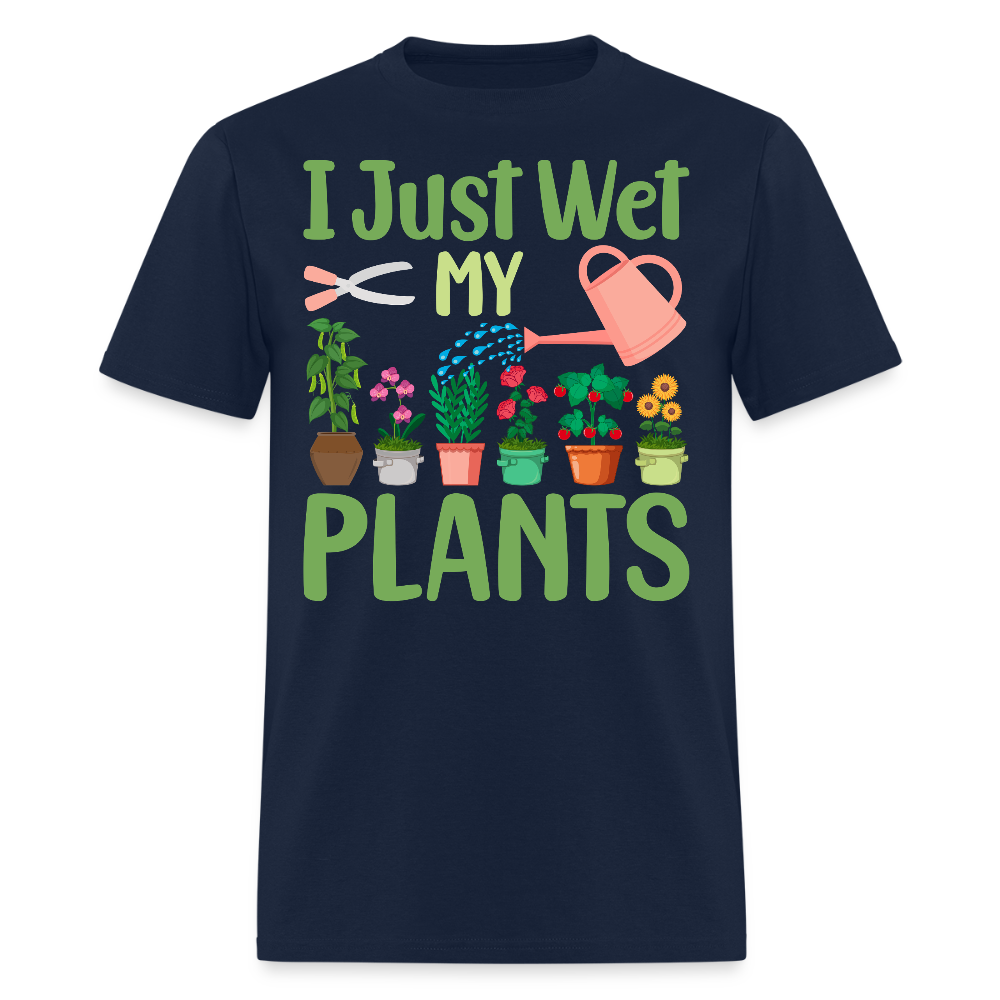 I Just Wet My Plants Funny Gardening Lovers T-Shirt - navy