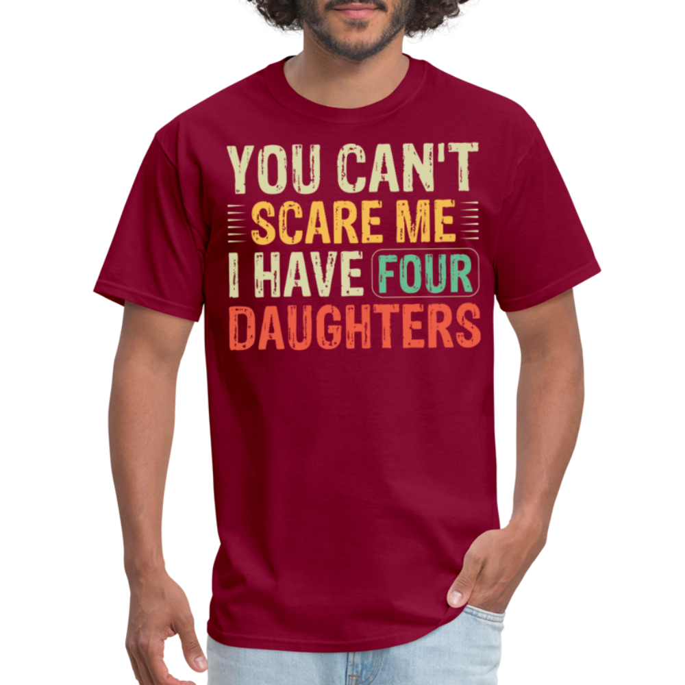 You Can't Scare Me Shirt For Dads with Four Daughters T-shirt - burgundy