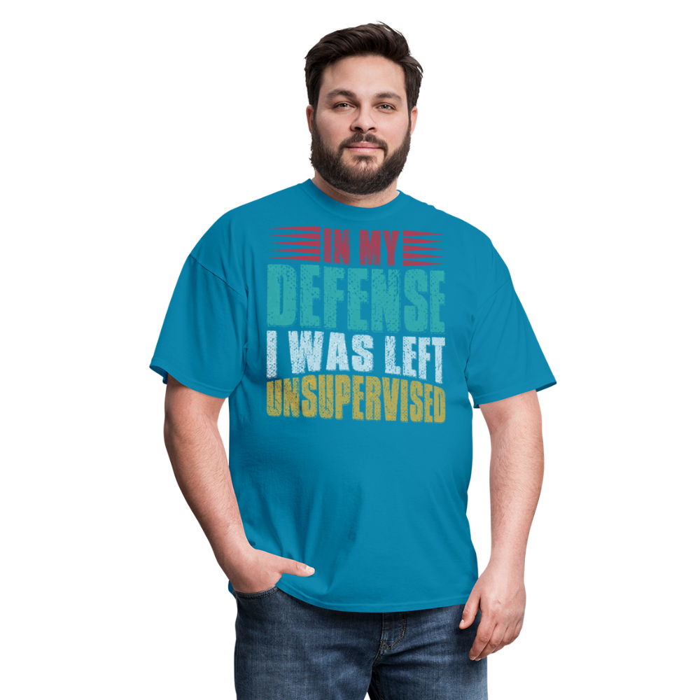 In My Defense I Was Left Unsupervised Tee Witty humor T-shirt For Men - turquoise