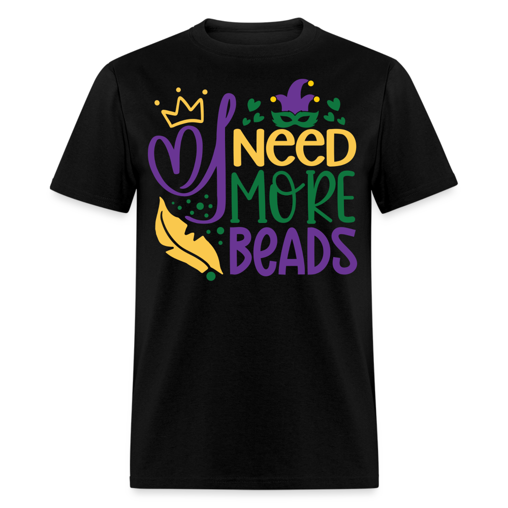 Funny Mardi Gras Beads Tee I Need More Beads Festival T-shirt - black