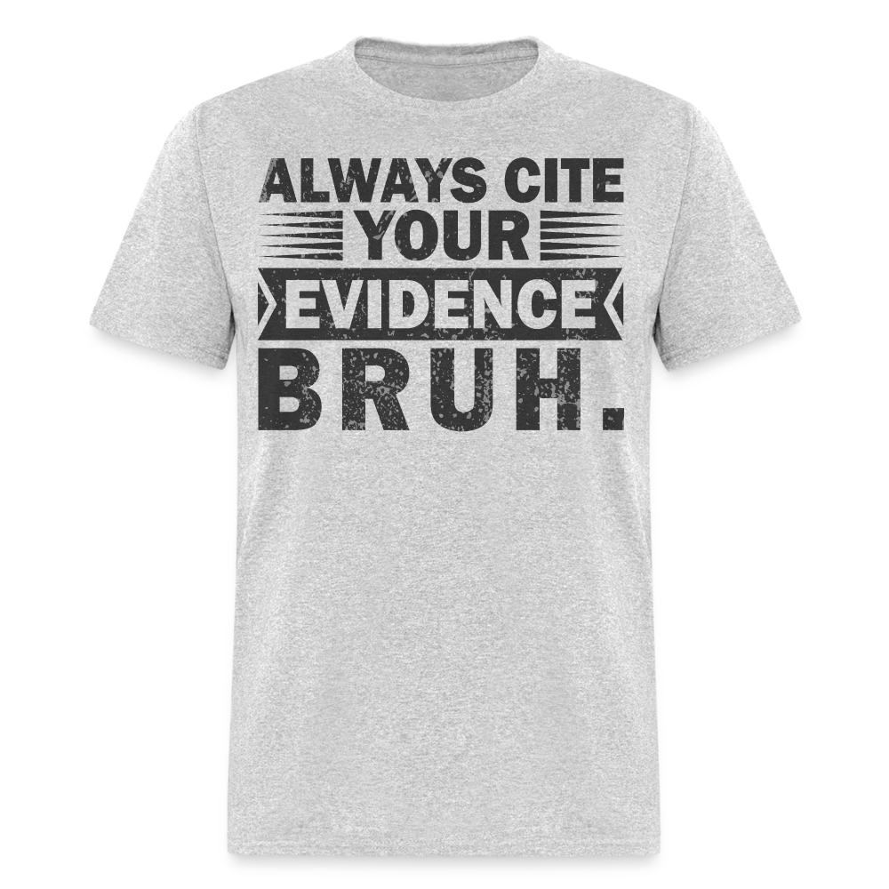 Academic Integrity Tee Always Cite Your Evidence Bruh Unisex T-Shirt - heather gray