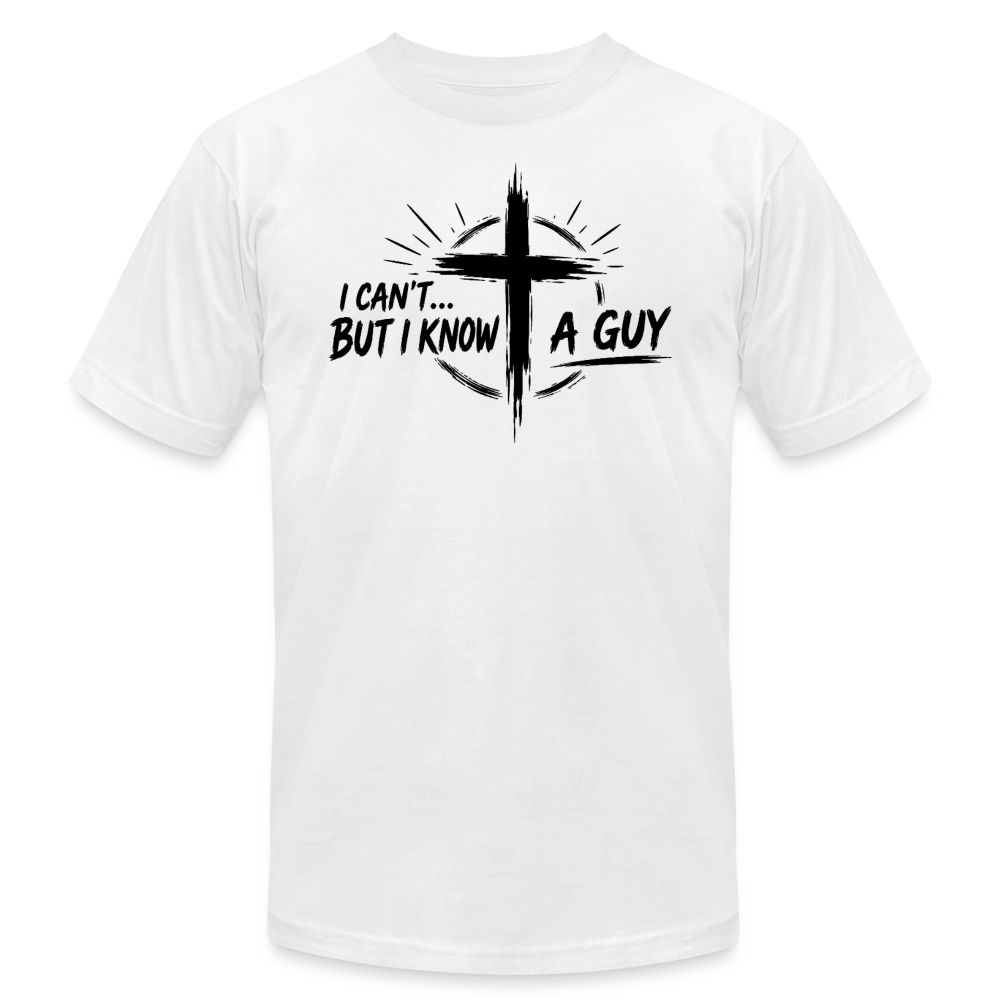 I Can't But I Know A Guy Jesus Cross Unisex T-Shirt | Christian Faith Gift - white