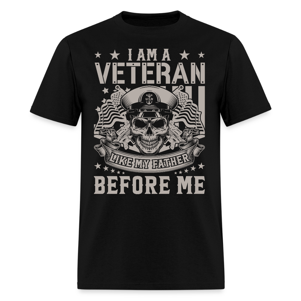 I Am A Veteran Like My Father Patriotic Gift For Veterans T-Shirt - black