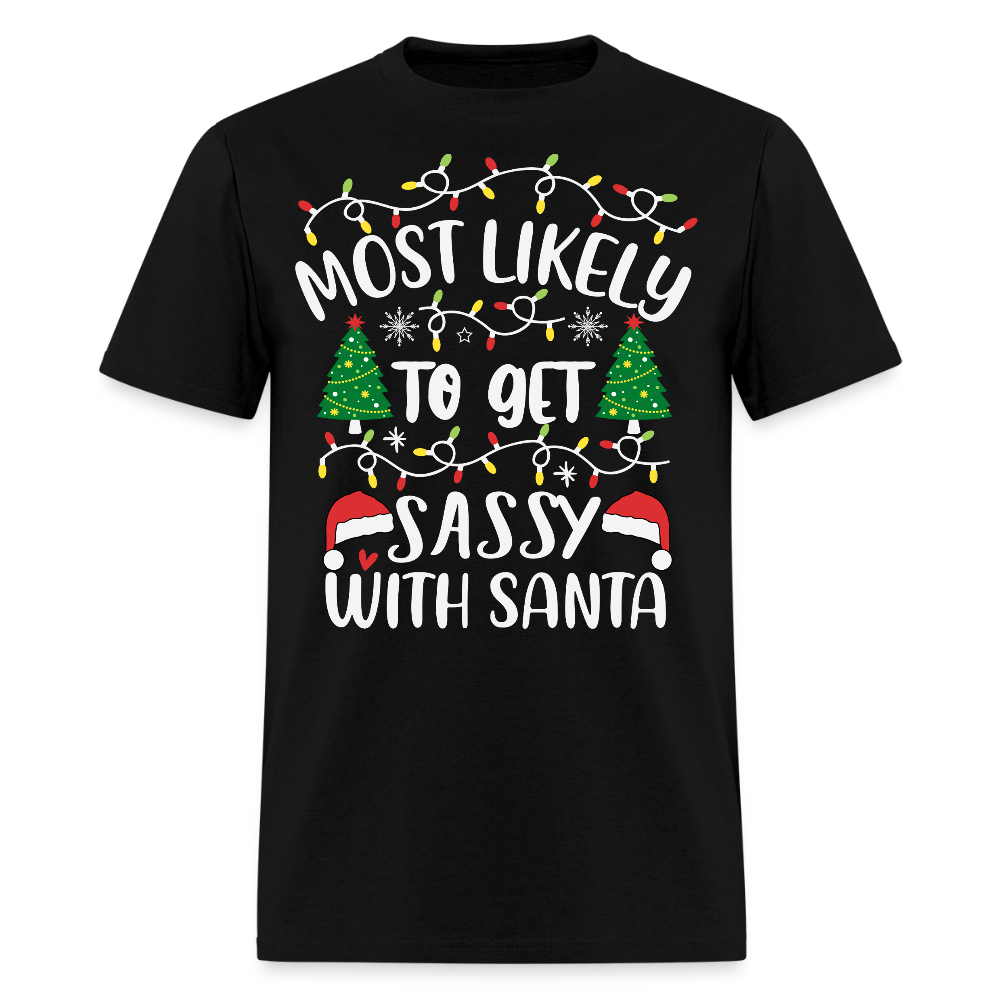 Most Likely To Get Sassy With Santa T-Shirt - black