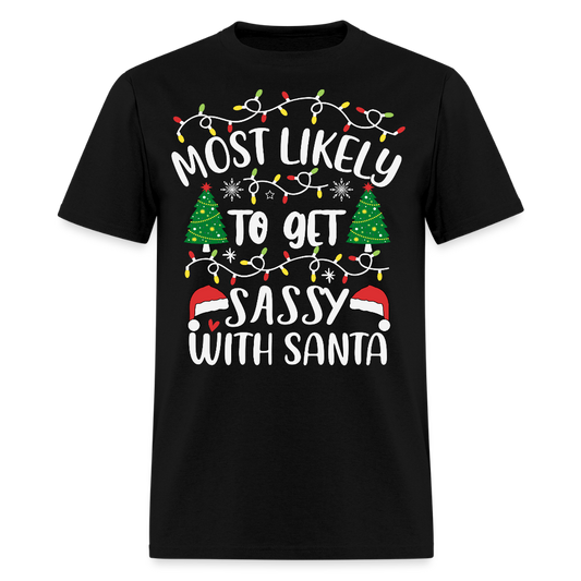 Most Likely To Get Sassy With Santa T-Shirt - black
