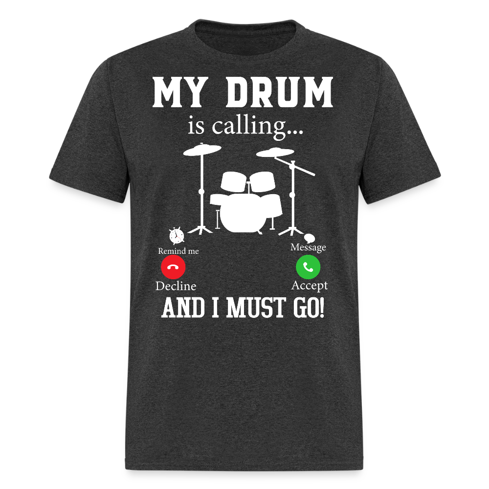 My Drum Is Calling Funny Drumming Humor T-shirt - heather black