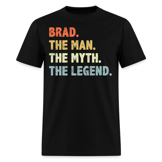 Brad The Man The Myth The Legend Father's Day Gift  T-shirt - black
