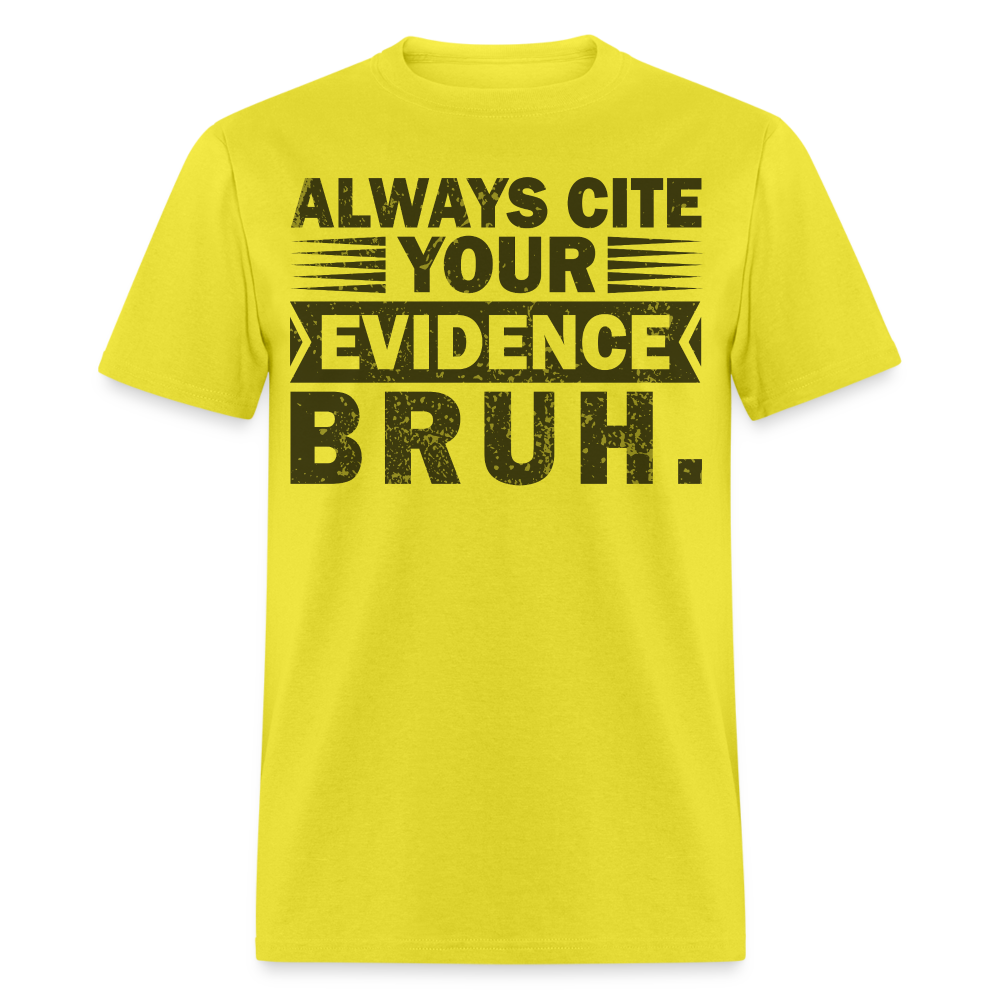 Academic Integrity Tee Always Cite Your Evidence Bruh Unisex T-Shirt - yellow