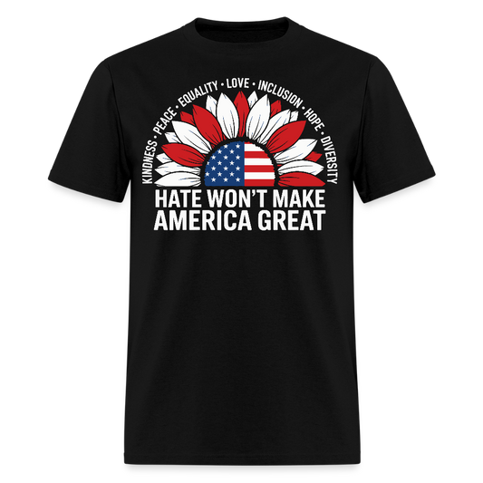 Hate Won't Make America Great Patriotic Equality T-Shirt - black