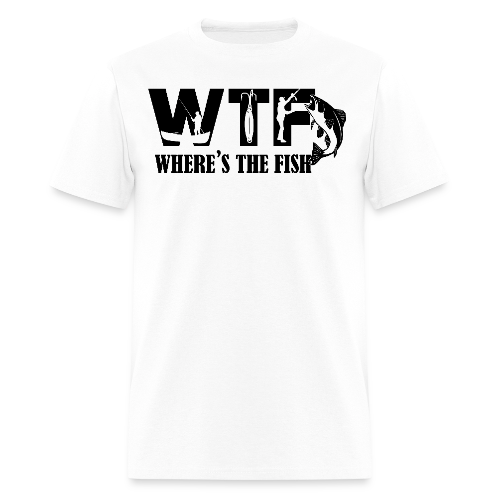 WTF Where’s The Fish Humorous Fishing Gift For Dad T-Shirt - white