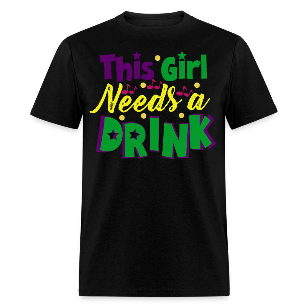 Mardi Gras Drinking Shirts This Girl Needs A Drink T-shirt - black