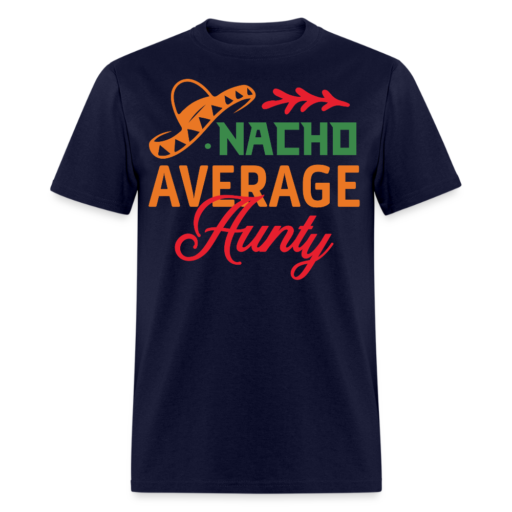 Mexican-themed Aunt Gift Idea Funny Nacho Average Aunty T-shirt - navy