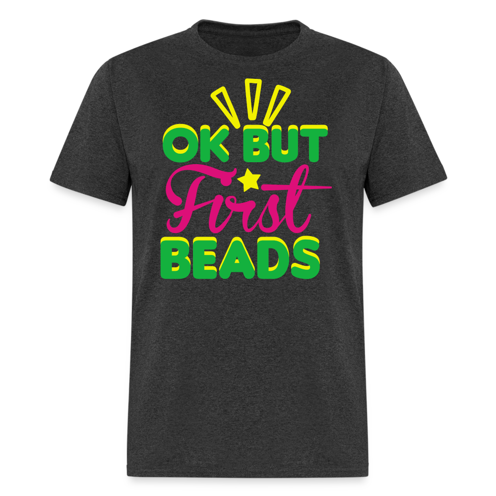 Ok But First Beads Tee Mardi Gras Bead Collecting T-shirt - heather black