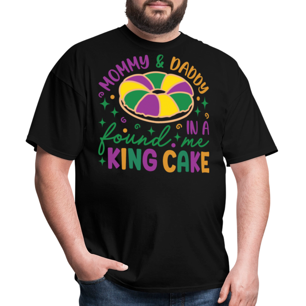 Mommy And Daddy Found Me In A King Cake Unisex T-Shirt - black