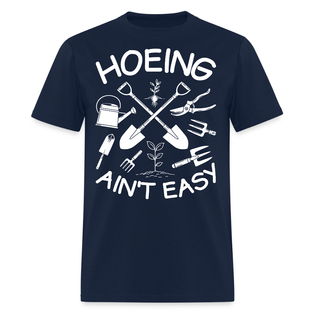 Hoeing Ain’t Easy Funny Gardening T-Shirt - navy