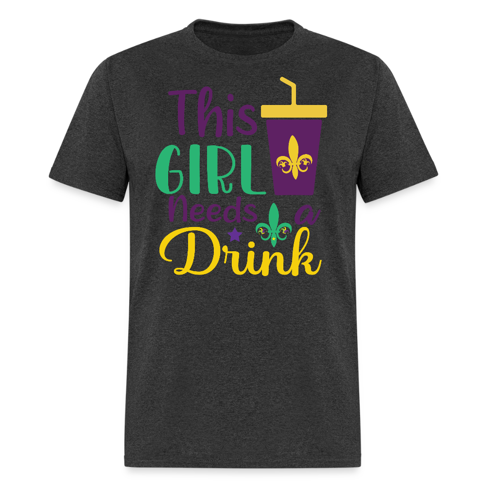 Mardi Gras Festival Shirt This Girl Needs A Drink Party T-shirt - heather black