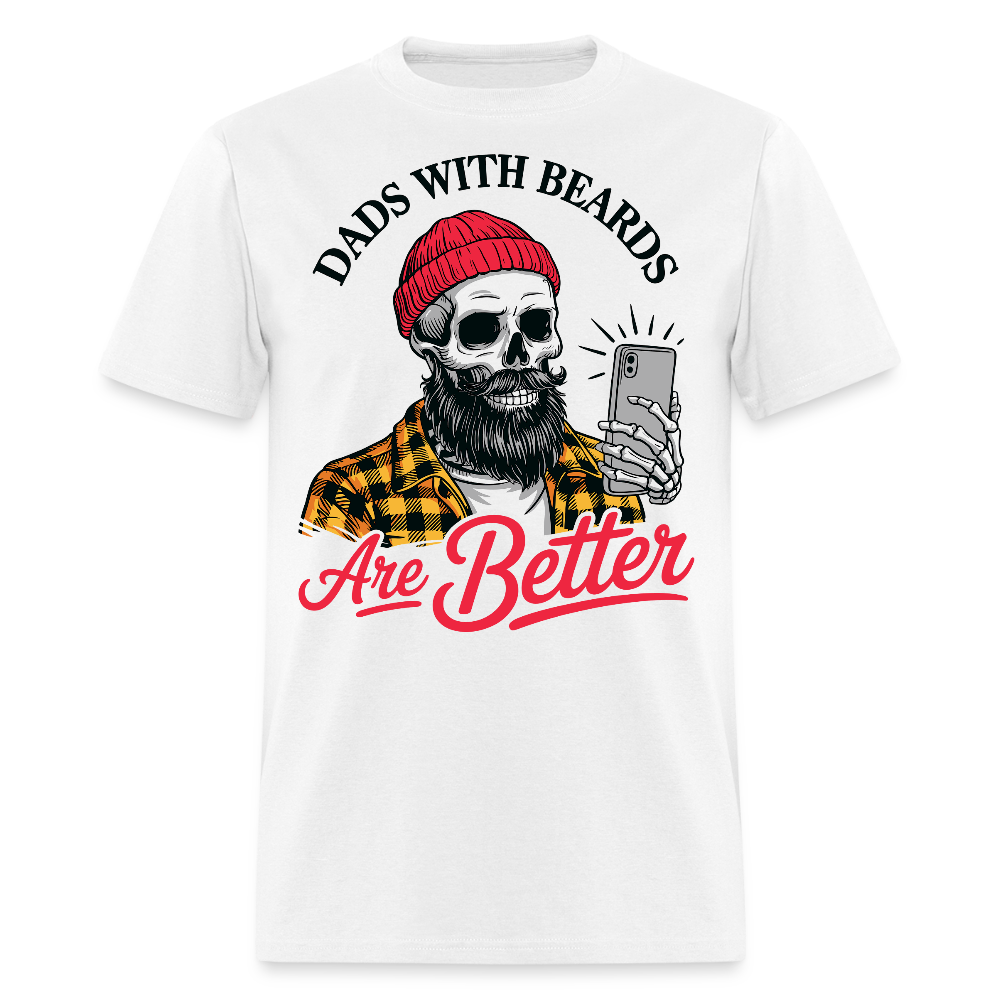 Dads With Beards Are Better Unique Father’s Day T-Shirt - white